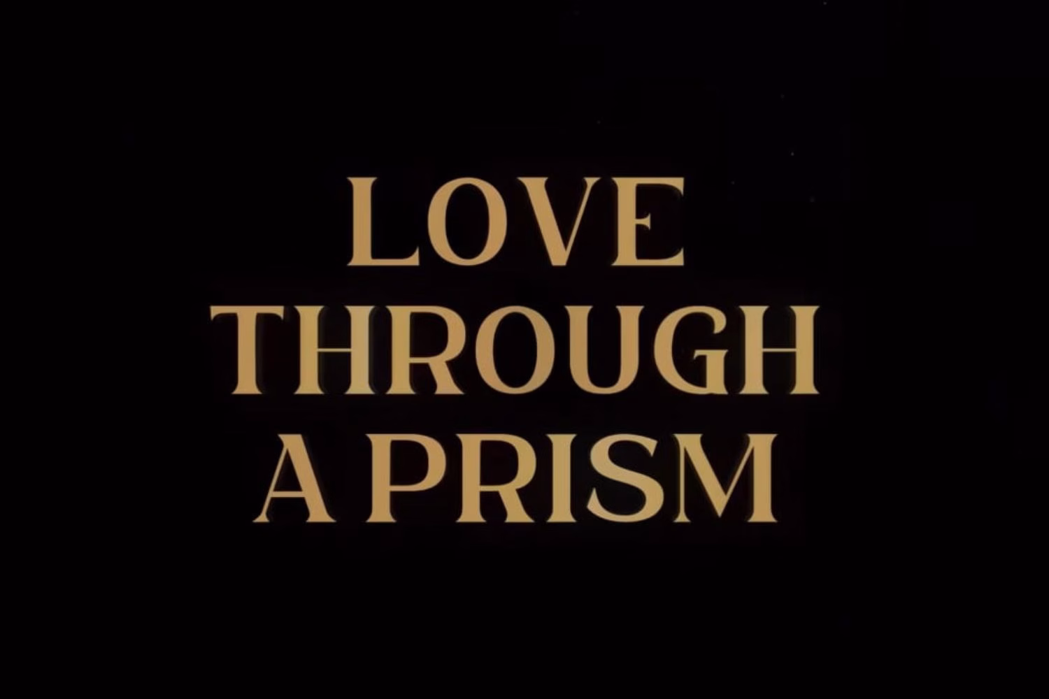 Love Through a Prism