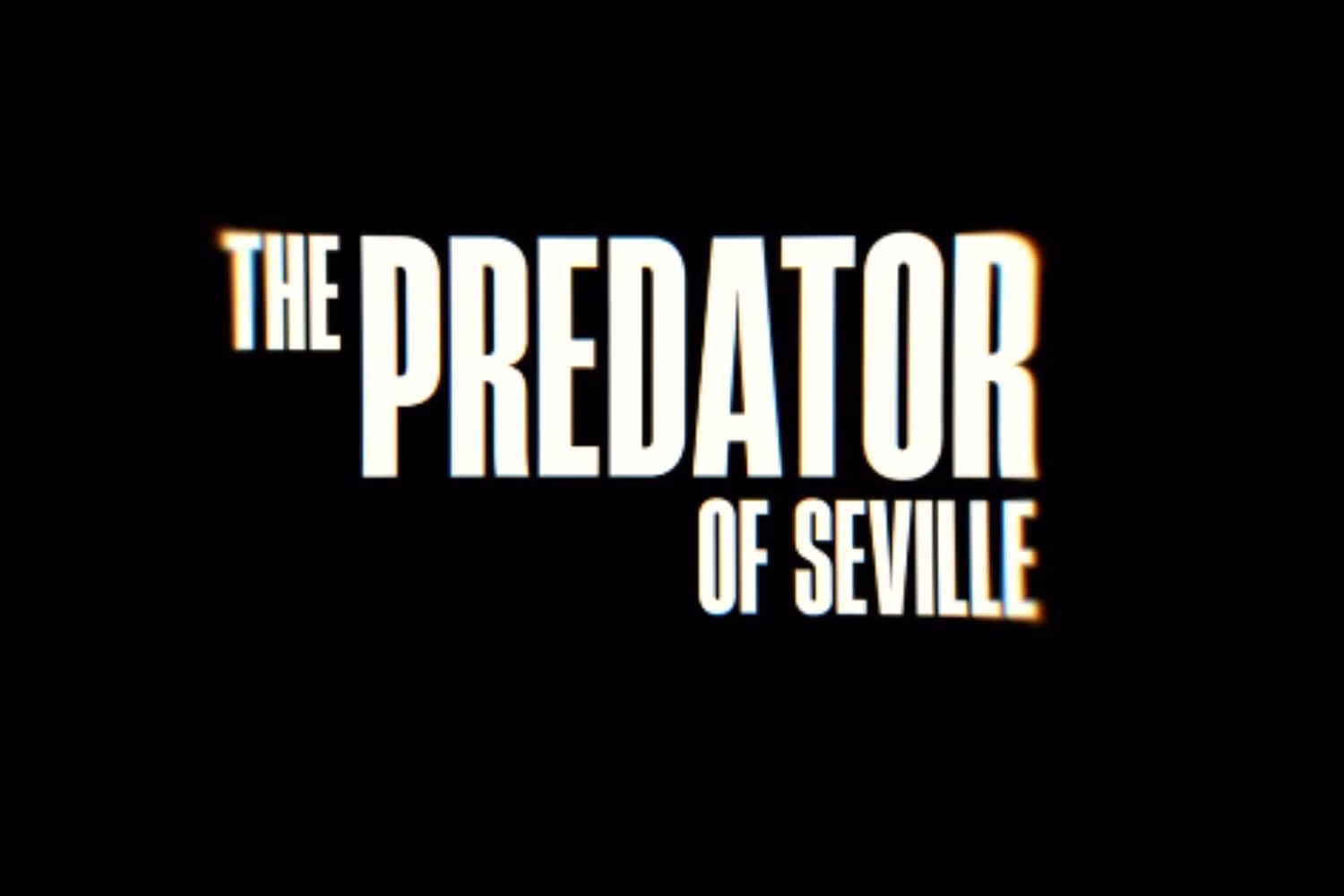 El depredador de Sevilla: la docuserie de Netflix que revela un caso real oculto durante años