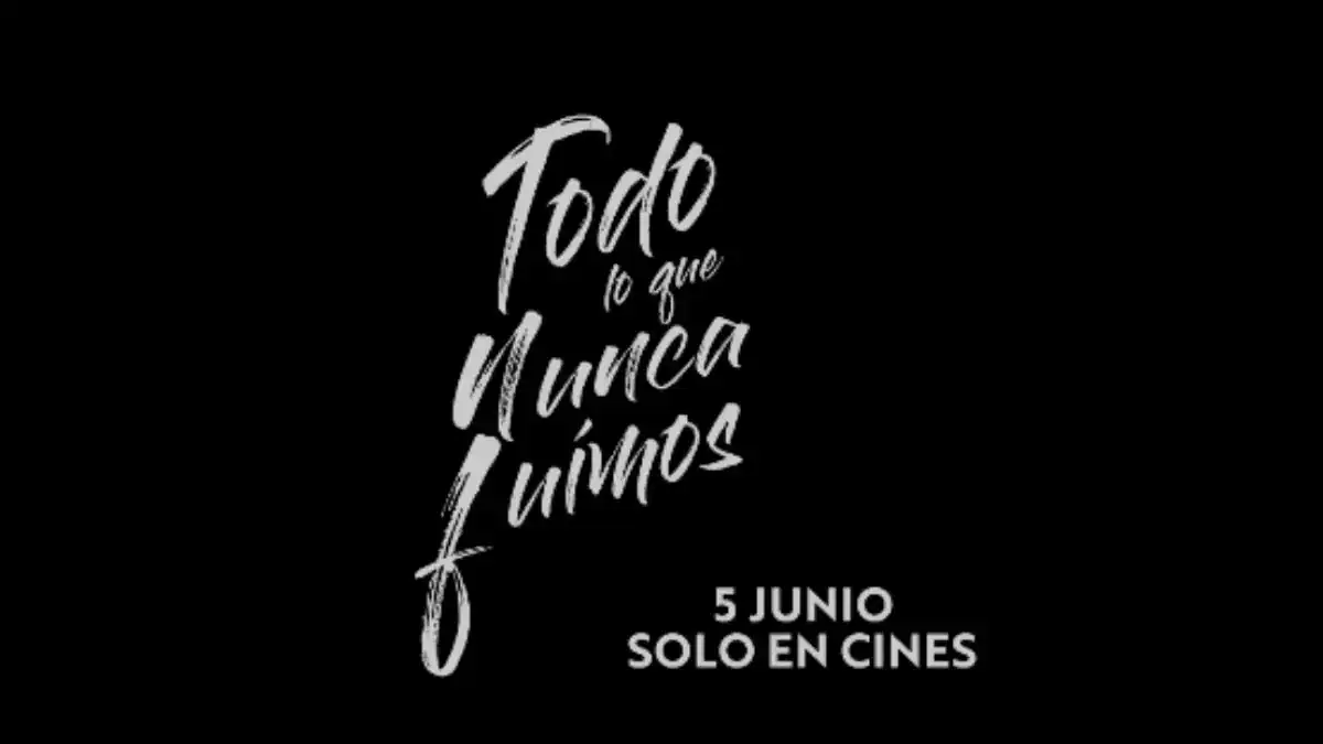 Todo lo que nunca fuimos